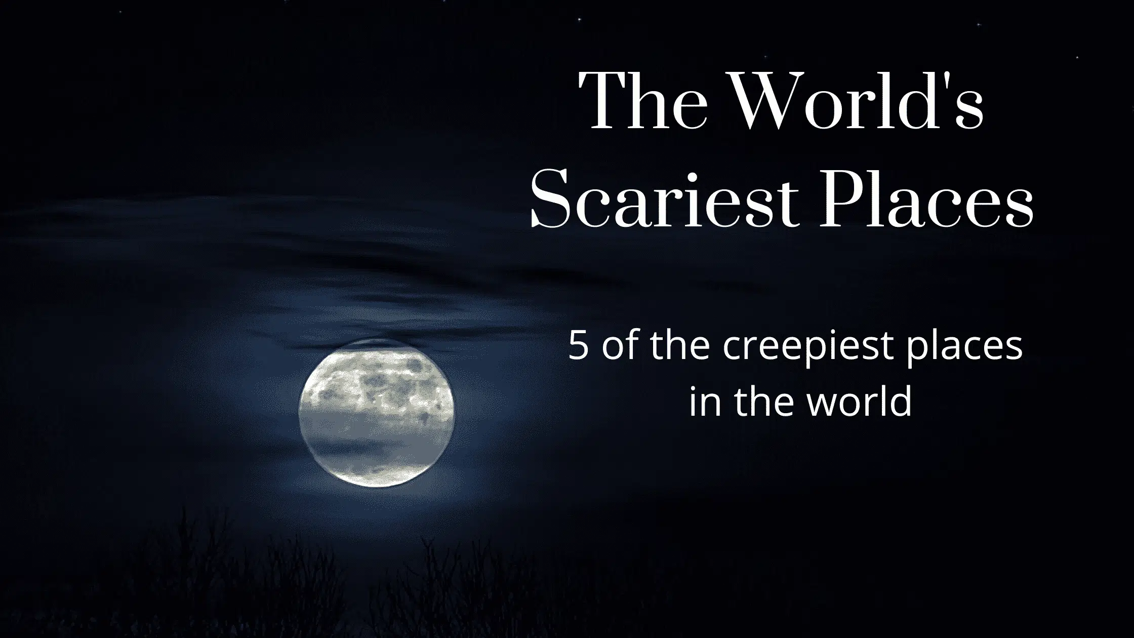worlds scariest places