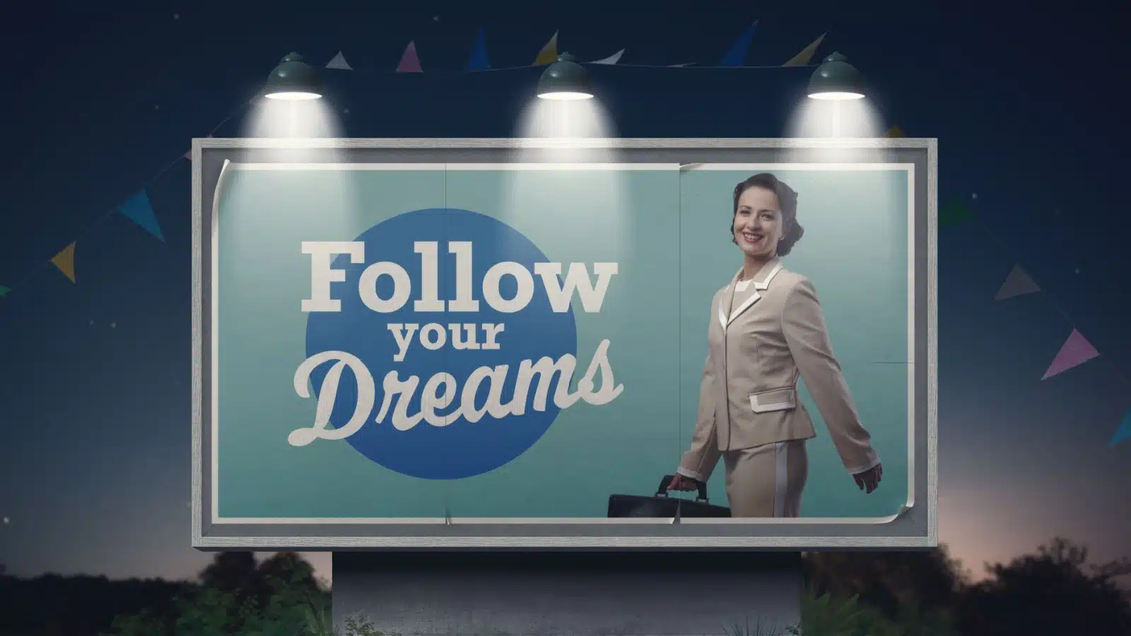 A billboard imploring you to follow your dreams.