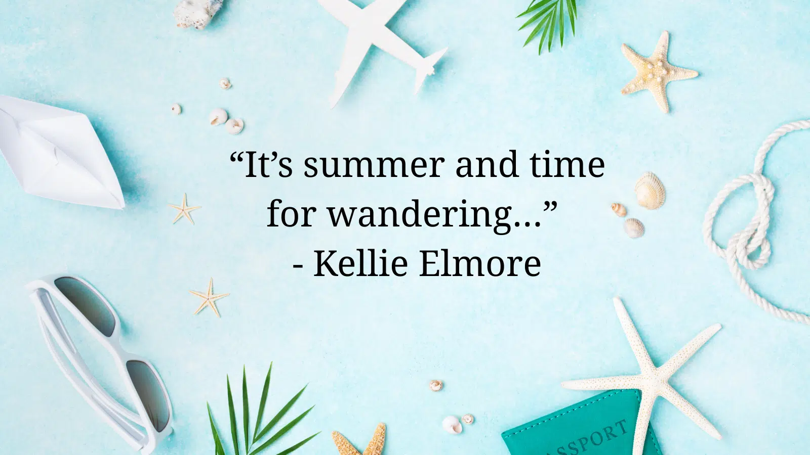 Kellie Elmore's summer wandering quote on a background representing summer travel. 