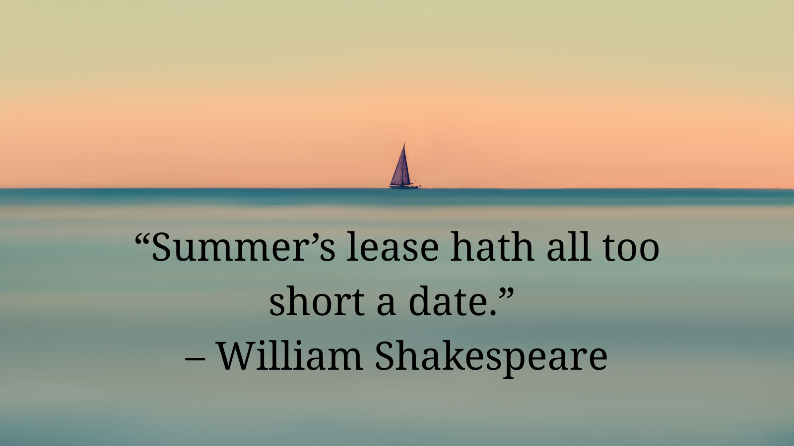 Shakespeare's quote about summer on an ocean background with a sole sailboat in the distance. 