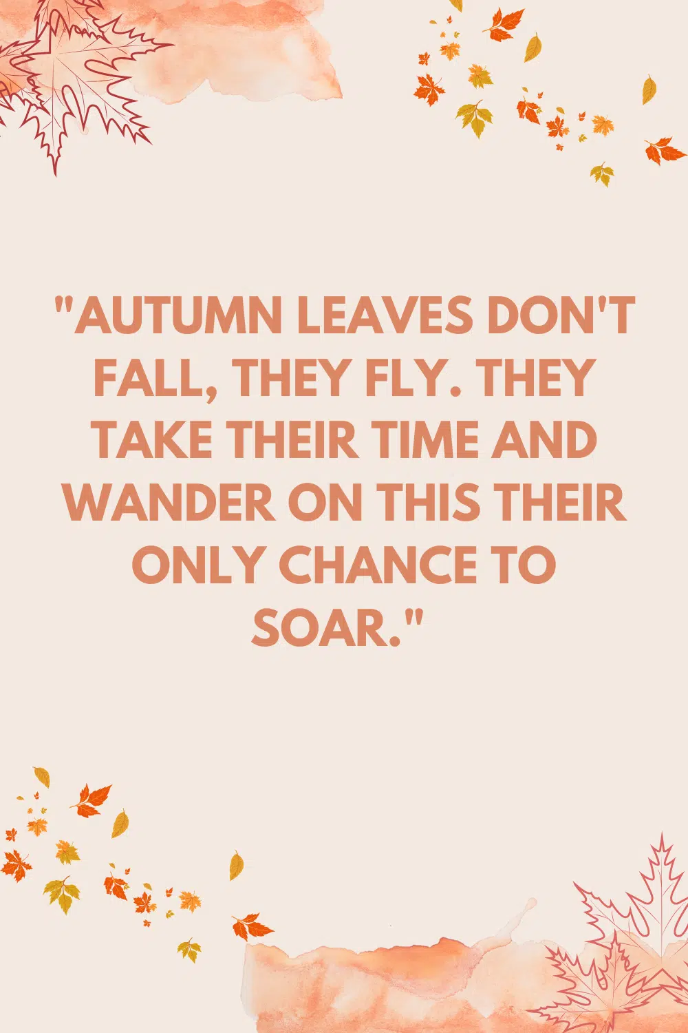 Autumn leaves don't fall - quote about fall. 