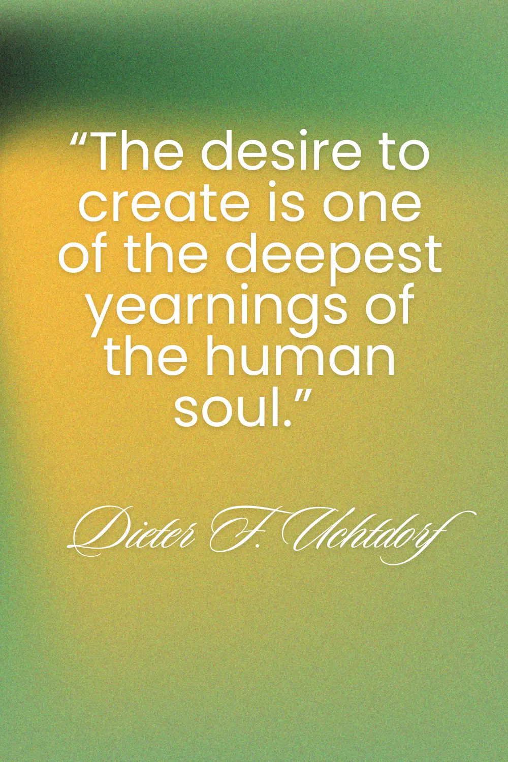 Creativity Quote Uchtdorf